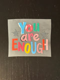 You are enough